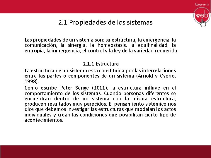 2. 1 Propiedades de los sistemas Las propiedades de un sistema son: su estructura,