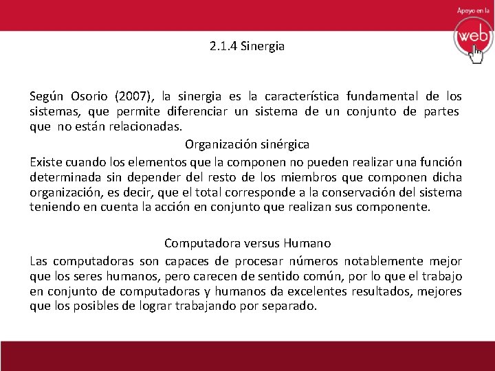 2. 1. 4 Sinergia Según Osorio (2007), la sinergia es la característica fundamental de