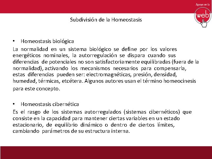 Subdivisión de la Homeostasis • Homeostasis biológica La normalidad en un sistema biológico se