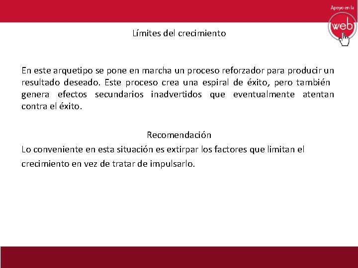 Límites del crecimiento En este arquetipo se pone en marcha un proceso reforzador para