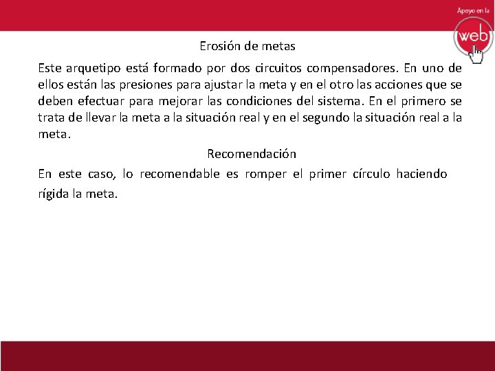 Erosión de metas Este arquetipo está formado por dos circuitos compensadores. En uno de