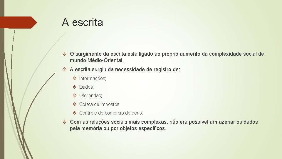 A escrita O surgimento da escrita está ligado ao próprio aumento da complexidade social