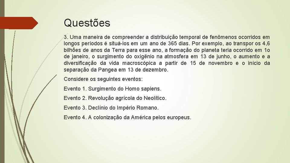 Questões 3. Uma maneira de compreender a distribuição temporal de fenômenos ocorridos em longos