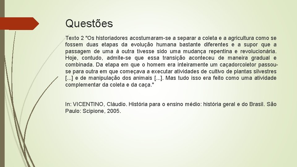 Questões Texto 2 "Os historiadores acostumaram-se a separar a coleta e a agricultura como