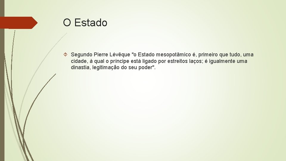 O Estado Segundo Pierre Lévêque "o Estado mesopotâmico é, primeiro que tudo, uma cidade,