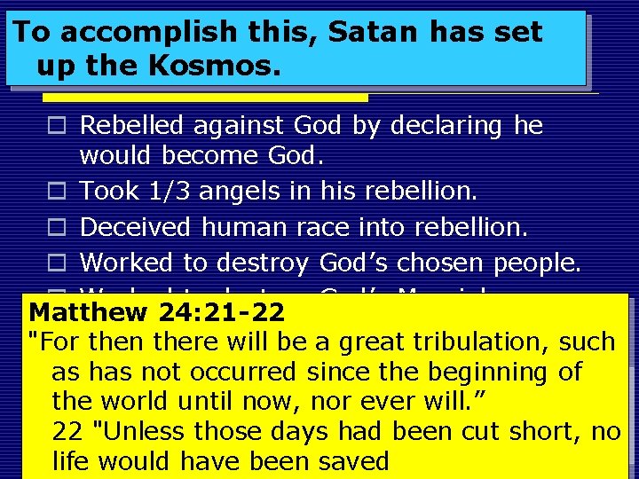 To accomplish this, Satan has set up the Kosmos. Satan’s Career o Rebelled against
