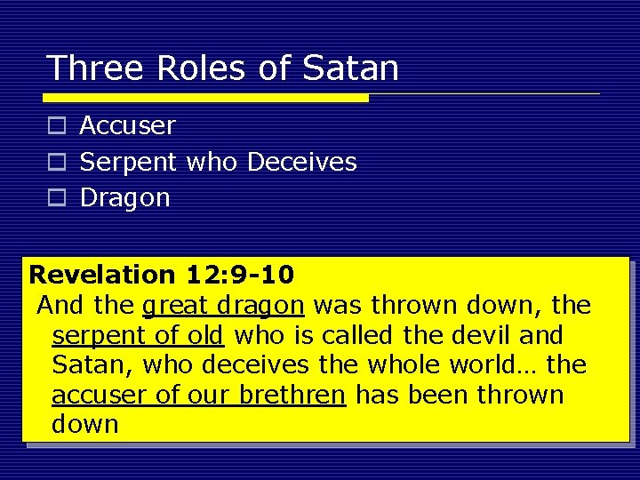 Three Roles of Satan o Accuser o Serpent who Deceives o Dragon Revelation 12: