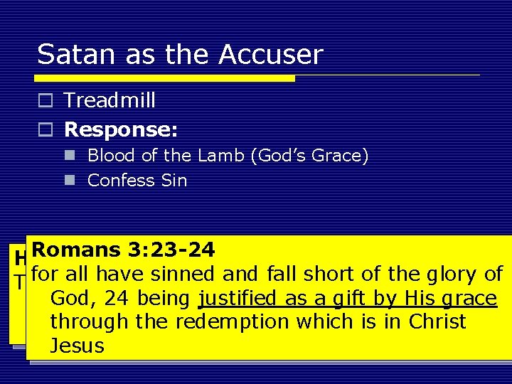 Satan as the Accuser o Treadmill o Response: n Blood of the Lamb (God’s