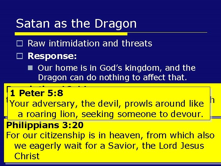 Satan as the Dragon o Raw intimidation and threats o Response: n Our home