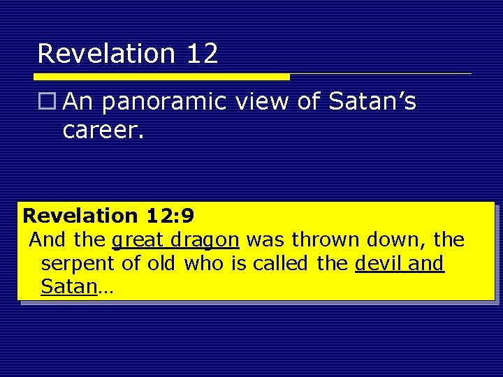 Revelation 12 o An panoramic view of Satan’s career. Revelation 12: 9 And the