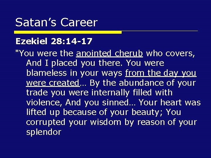 Satan’s Career Ezekiel 28: 14 -17 "You were the anointed cherub who covers, And