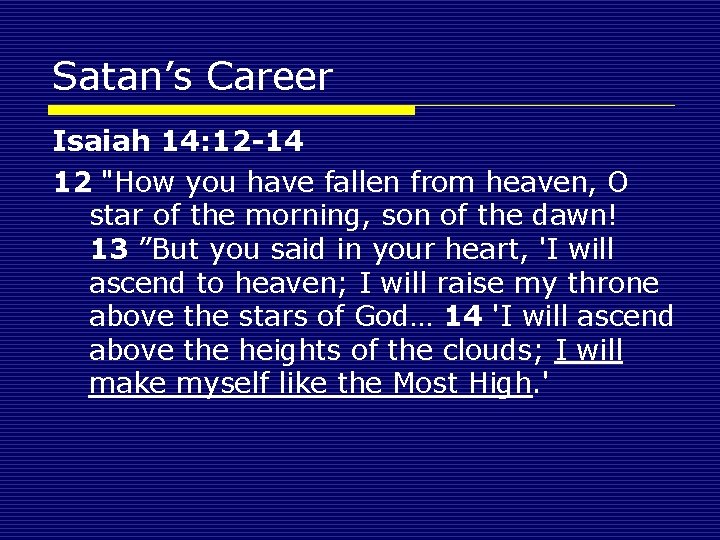 Satan’s Career Isaiah 14: 12 -14 12 "How you have fallen from heaven, O