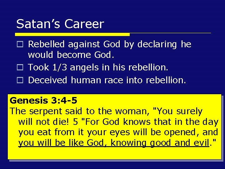 Satan’s Career o Rebelled against God by declaring he would become God. o Took