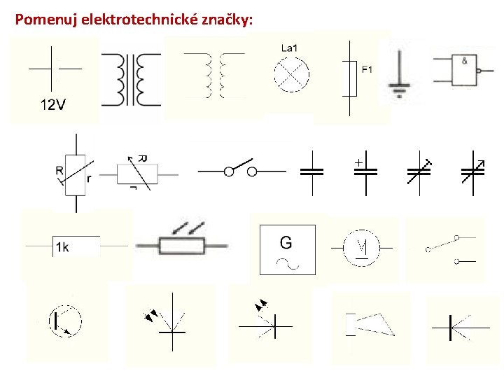 Pomenuj elektrotechnické značky: 