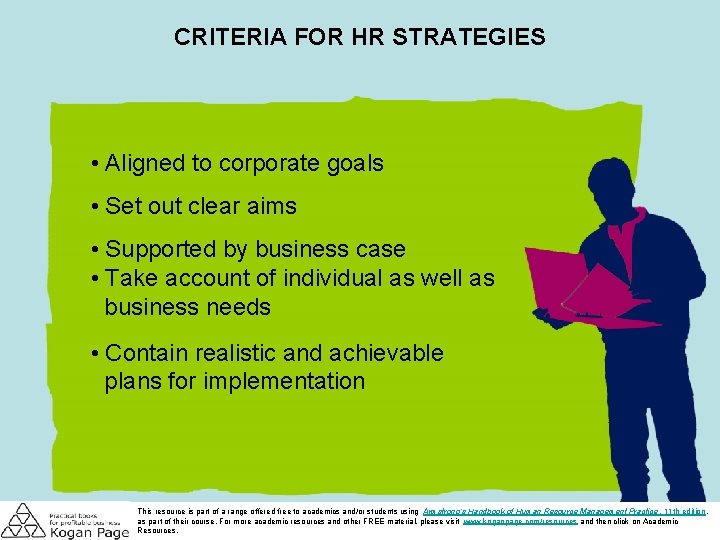 CRITERIA FOR HR STRATEGIES • Aligned to corporate goals • Set out clear aims