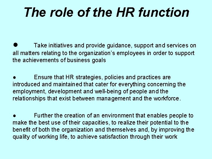 The role of the HR function ● Take initiatives and provide guidance, support and