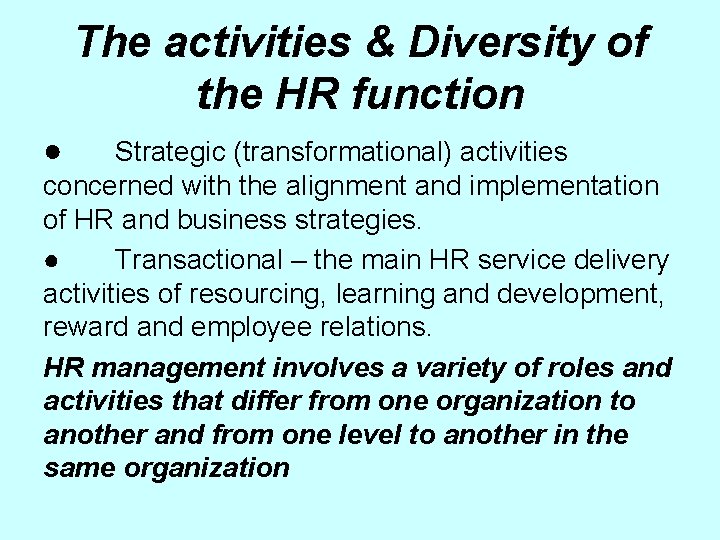 The activities & Diversity of the HR function ● Strategic (transformational) activities concerned with