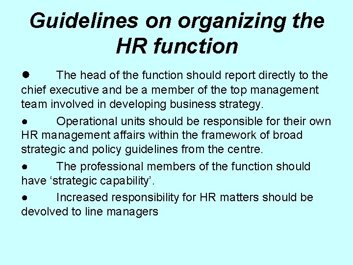 Guidelines on organizing the HR function ● The head of the function should report