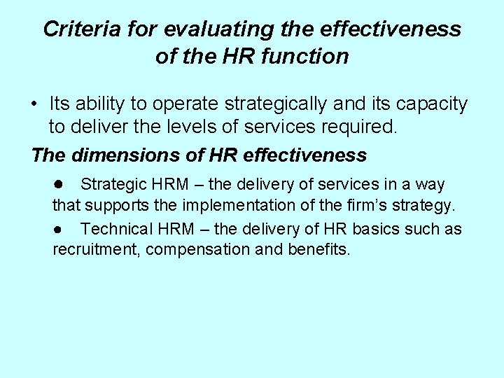 Criteria for evaluating the effectiveness of the HR function • Its ability to operate