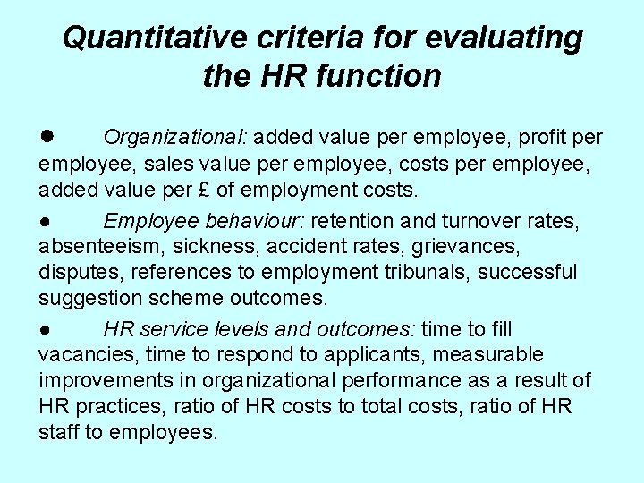 Quantitative criteria for evaluating the HR function ● Organizational: added value per employee, profit