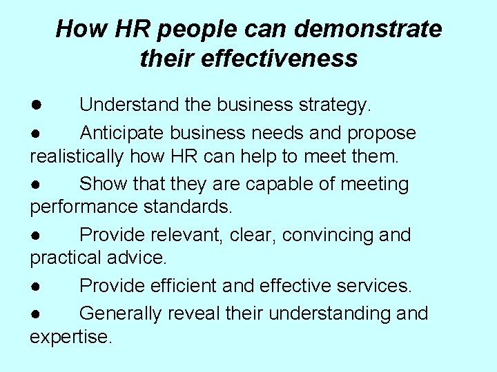 How HR people can demonstrate their effectiveness ● Understand the business strategy. ● Anticipate
