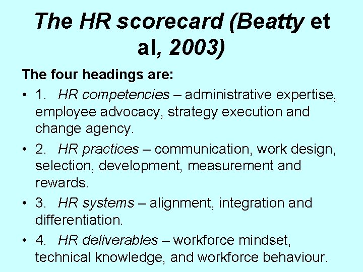 The HR scorecard (Beatty et al, 2003) The four headings are: • 1. HR