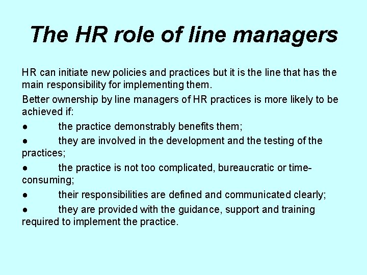 The HR role of line managers HR can initiate new policies and practices but