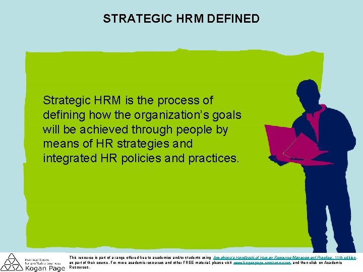 STRATEGIC HRM DEFINED Strategic HRM is the process of defining how the organization’s goals