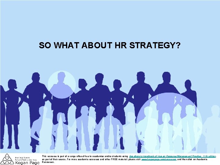 SO WHAT ABOUT HR STRATEGY? This resource is part of a range offered free