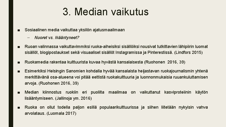 3. Median vaikutus ■ Sosiaalinen media vaikuttaa yksilön ajatusmaailmaan – Nuoret vs. Ikääntyneet? ■