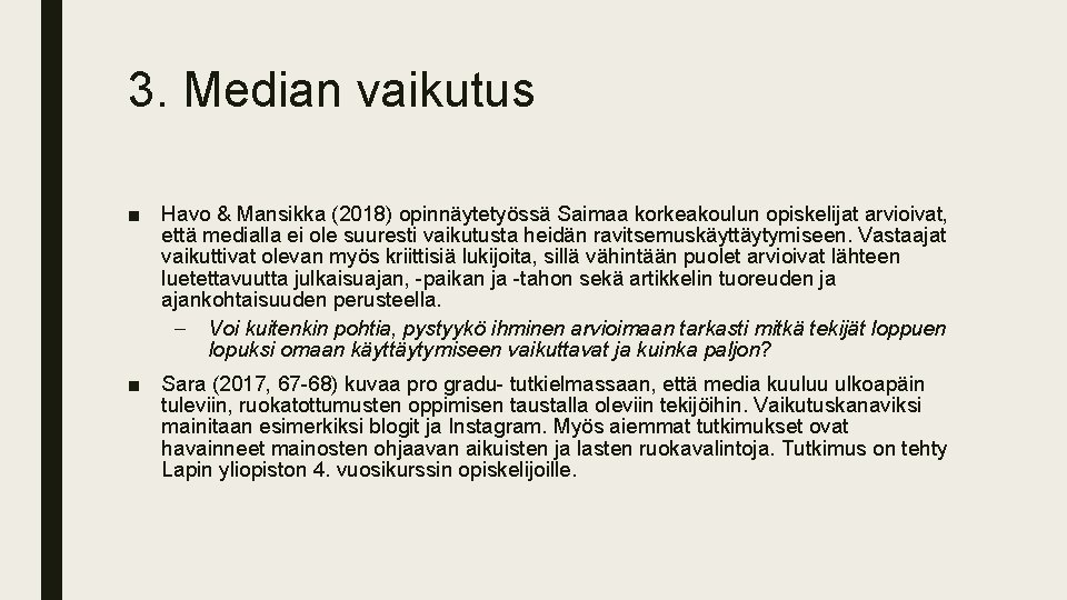 3. Median vaikutus ■ Havo & Mansikka (2018) opinnäytetyössä Saimaa korkeakoulun opiskelijat arvioivat, että