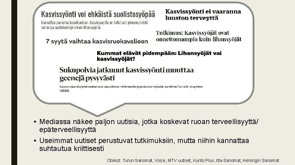  • Mediassa näkee paljon uutisia, jotka koskevat ruoan terveellisyyttä/ epäterveellisyyttä • Useimmat uutiset