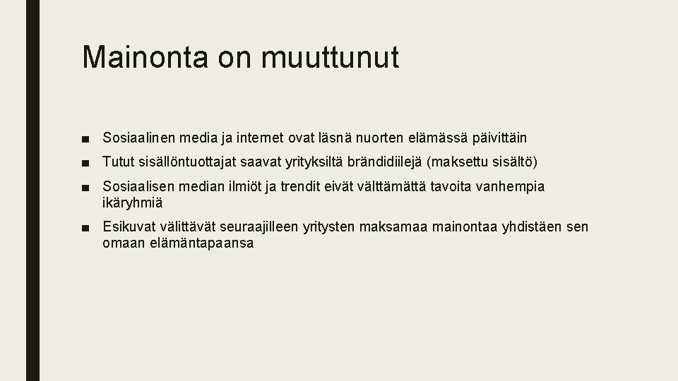 Mainonta on muuttunut ■ Sosiaalinen media ja internet ovat läsnä nuorten elämässä päivittäin ■