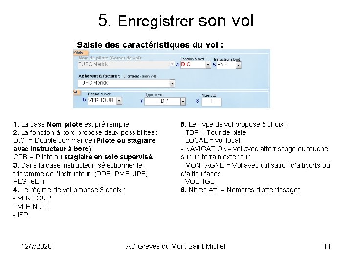 5. Enregistrer son vol Saisie des caractéristiques du vol : 1. La case Nom 5. Enregistrer son vol Saisie des caractéristiques du vol : 1. La case Nom
