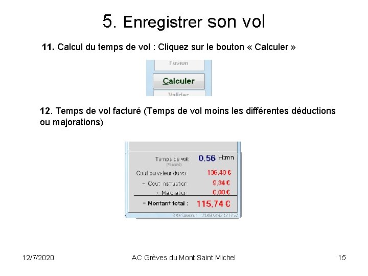 5. Enregistrer son vol 11. Calcul du temps de vol : Cliquez sur le 5. Enregistrer son vol 11. Calcul du temps de vol : Cliquez sur le