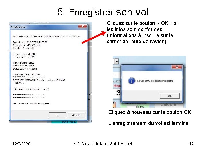 5. Enregistrer son vol Cliquez sur le bouton « OK » si les infos 5. Enregistrer son vol Cliquez sur le bouton « OK » si les infos