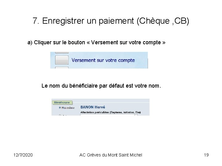 7. Enregistrer un paiement (Chèque , CB) a) Cliquer sur le bouton « Versement 7. Enregistrer un paiement (Chèque , CB) a) Cliquer sur le bouton « Versement