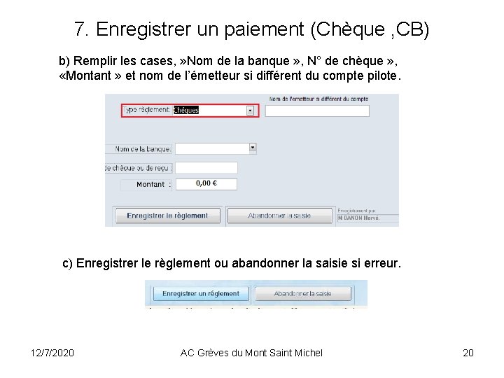 7. Enregistrer un paiement (Chèque , CB) b) Remplir les cases, » Nom de 7. Enregistrer un paiement (Chèque , CB) b) Remplir les cases, » Nom de