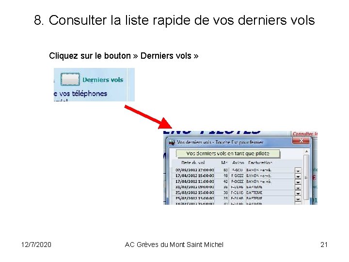 8. Consulter la liste rapide de vos derniers vols Cliquez sur le bouton » 8. Consulter la liste rapide de vos derniers vols Cliquez sur le bouton »