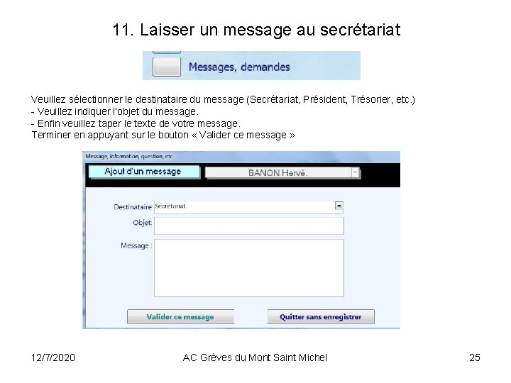 11. Laisser un message au secrétariat Veuillez sélectionner le destinataire du message (Secrétariat, Président, 11. Laisser un message au secrétariat Veuillez sélectionner le destinataire du message (Secrétariat, Président,