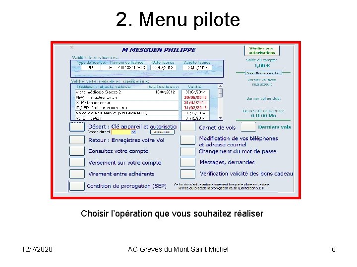 2. Menu pilote Choisir l’opération que vous souhaitez réaliser 12/7/2020 AC Grèves du Mont 2. Menu pilote Choisir l’opération que vous souhaitez réaliser 12/7/2020 AC Grèves du Mont