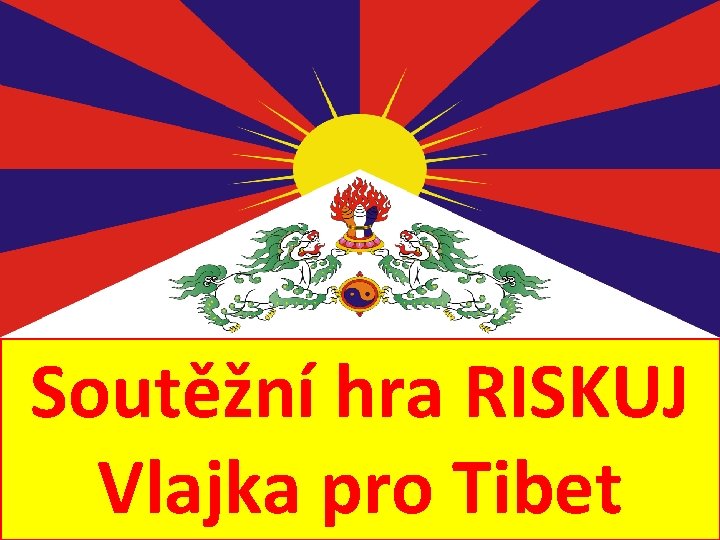 Soutěžní hra RISKUJ Vlajka pro Tibet 