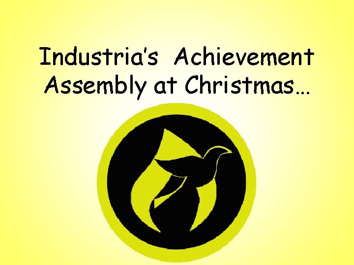 Industria’s Achievement Assembly at Christmas… 