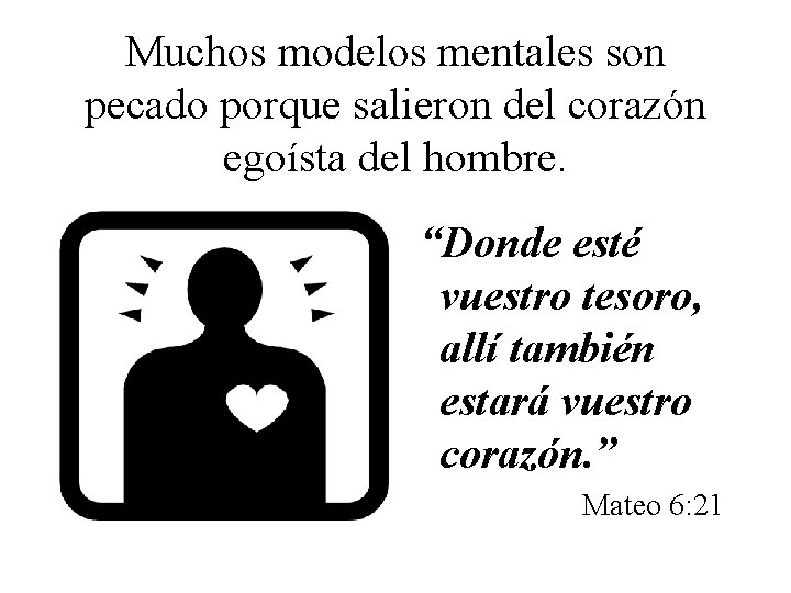 Muchos modelos mentales son pecado porque salieron del corazón egoísta del hombre. “Donde esté