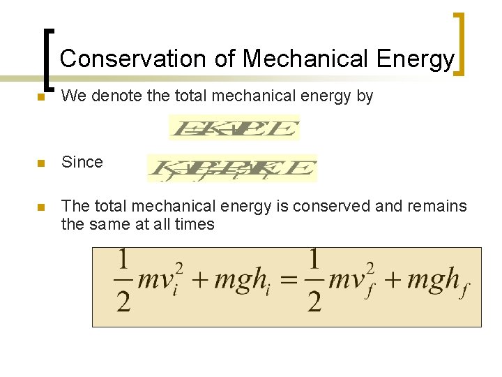 Conservation of Mechanical Energy n We denote the total mechanical energy by n Since