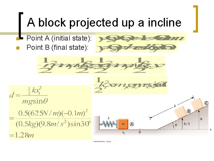 A block projected up a incline n n Point A (initial state): Point B