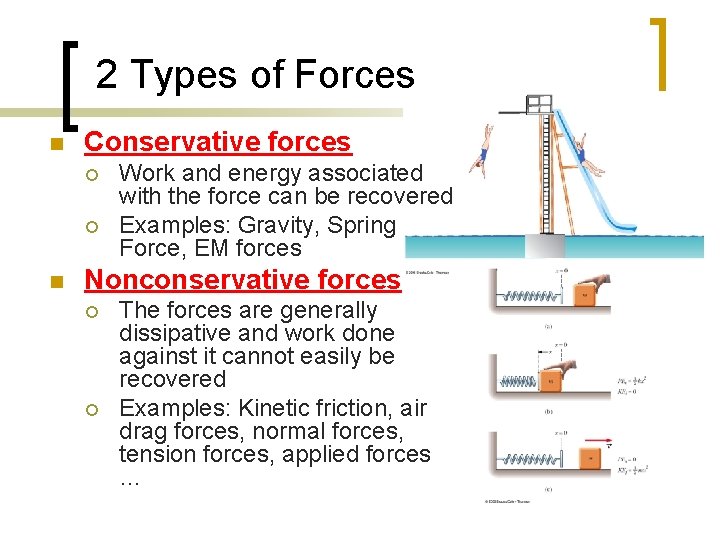 2 Types of Forces n Conservative forces ¡ ¡ n Work and energy associated