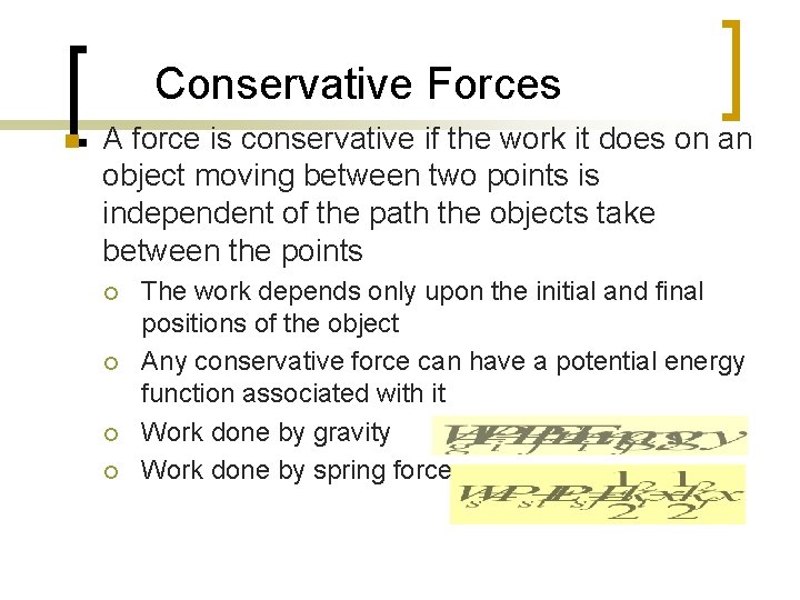 Conservative Forces n A force is conservative if the work it does on an