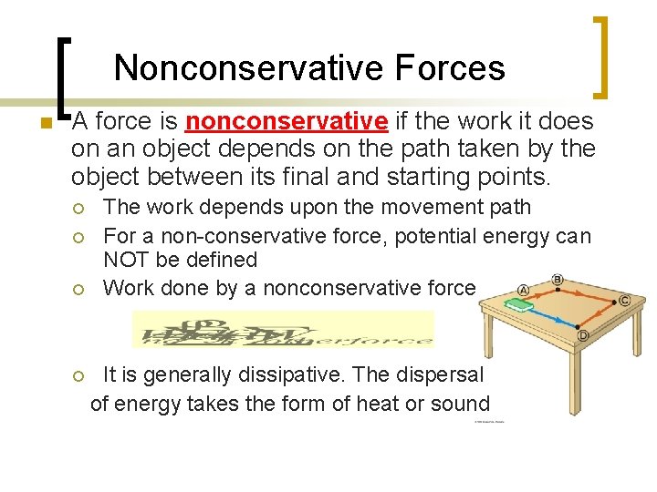 Nonconservative Forces n A force is nonconservative if the work it does on an