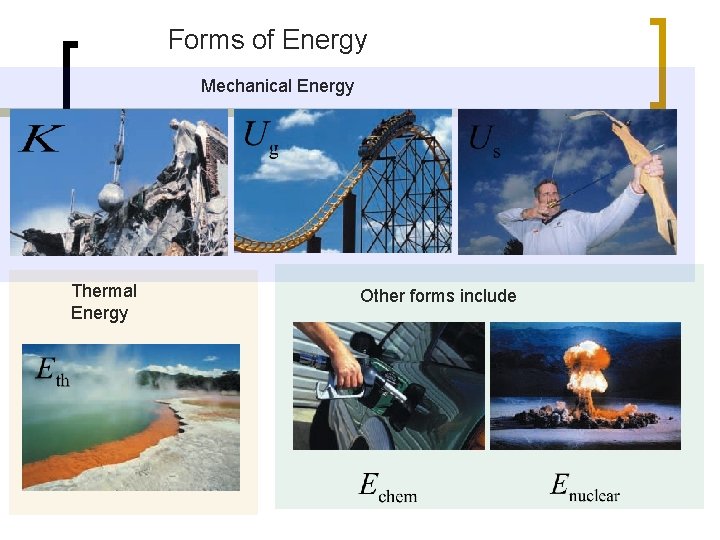 Forms of Energy Mechanical Energy Thermal Energy Other forms include 